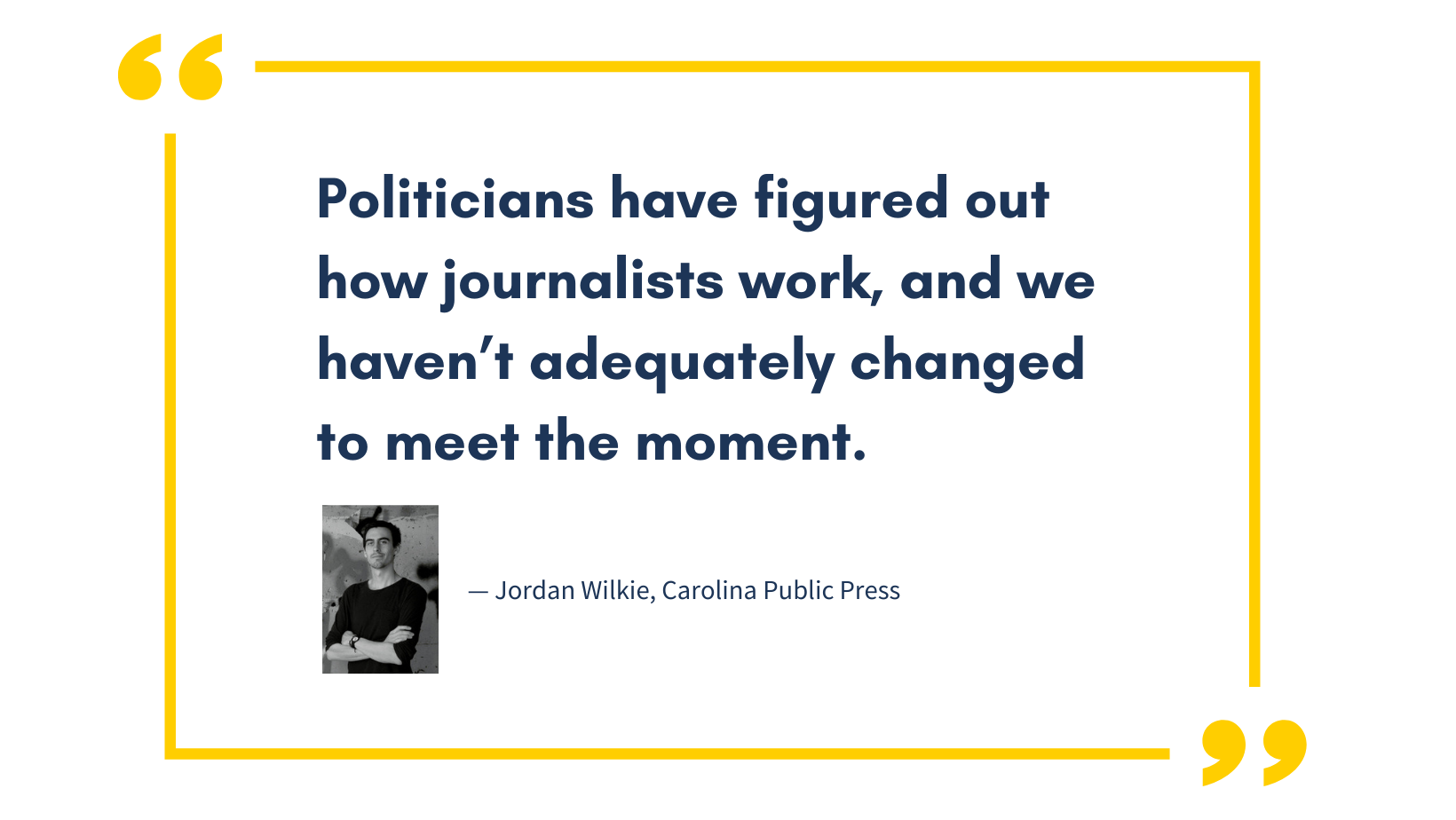 Politicians have figured out how journalists work, and we haven’t adequately changed to meet the moment.”